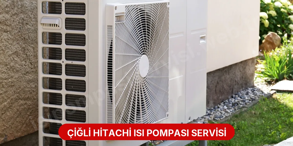 Çiğli Hitachi Isı Pompası Servisi