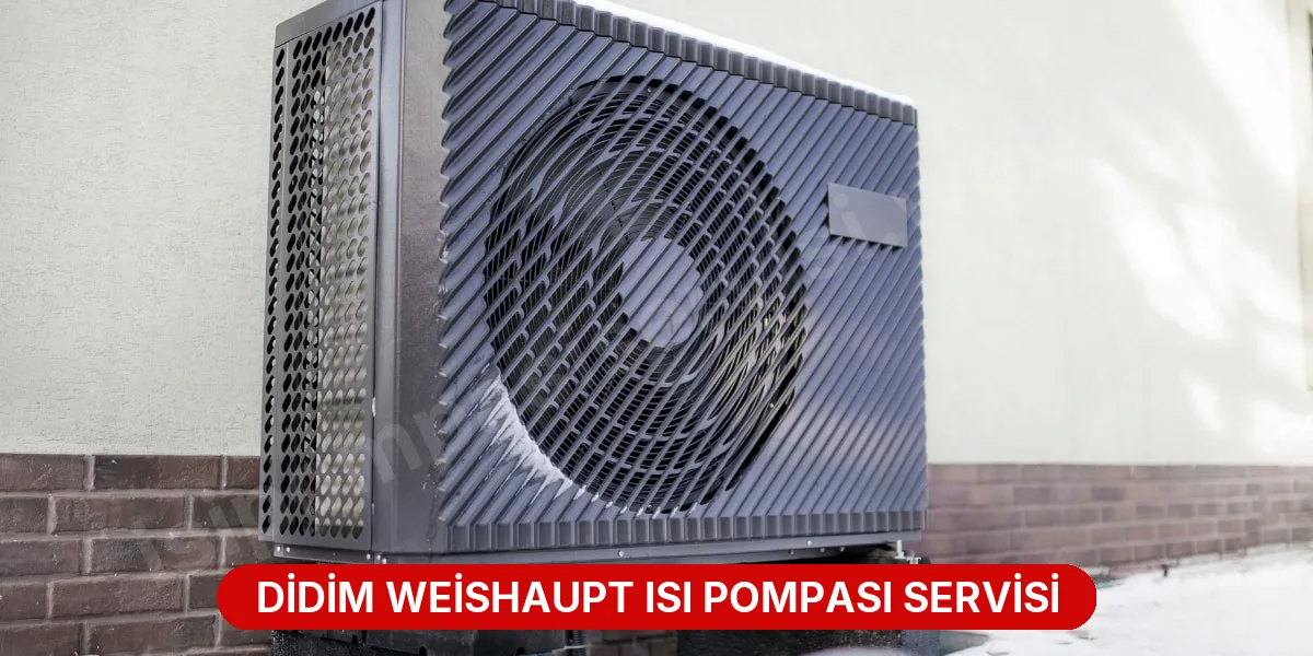 Didim Weishaupt Isı Pompası Servisi