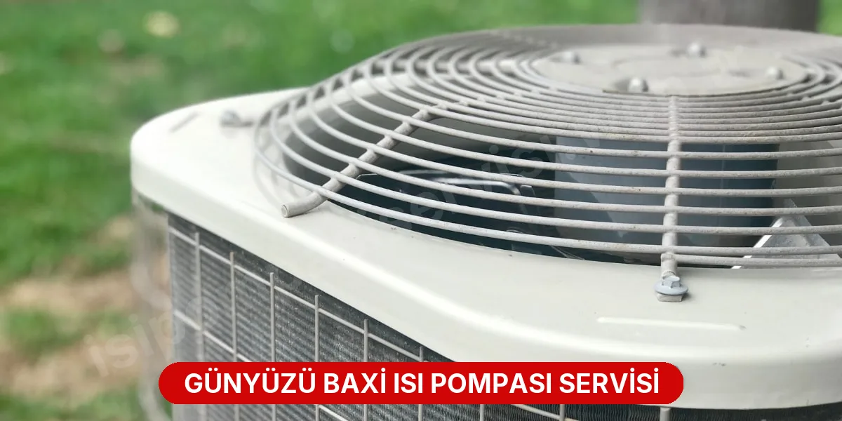 Günyüzü Baxi Isı Pompası Servisi