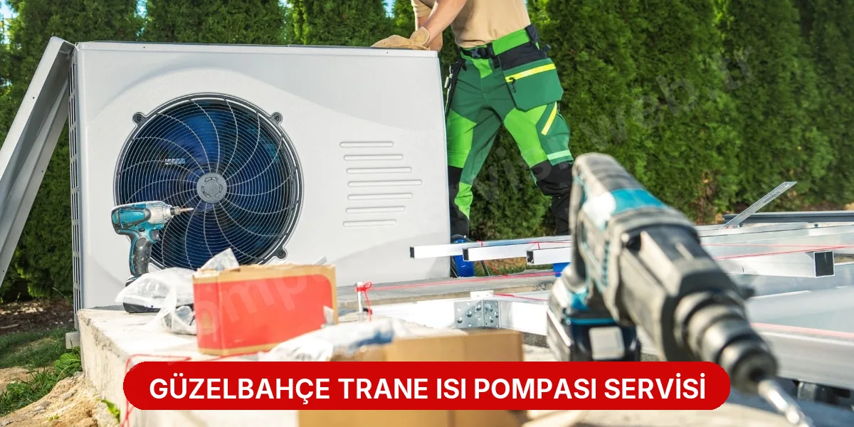 Güzelbahçe Trane Isı Pompası Servisi