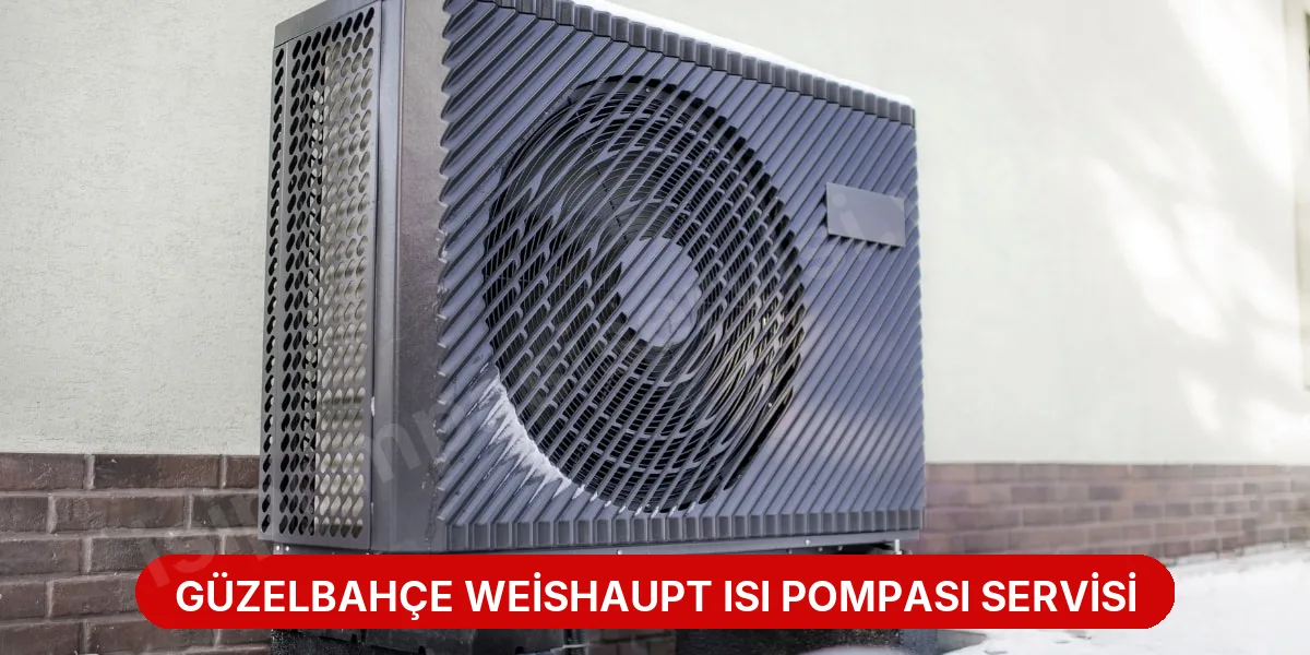 Güzelbahçe Weishaupt Isı Pompası Servisi