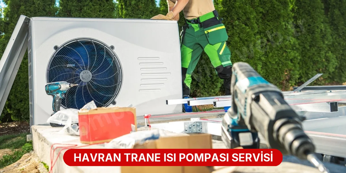 Havran Trane Isı Pompası Servisi