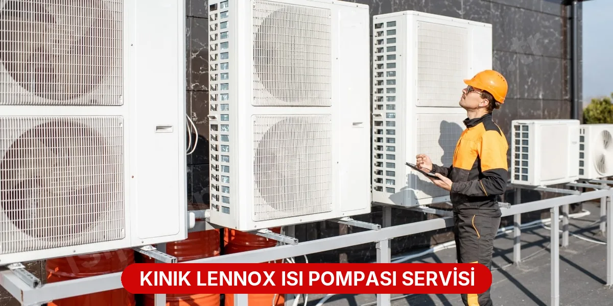 Kınık Lennox Isı Pompası Servisi