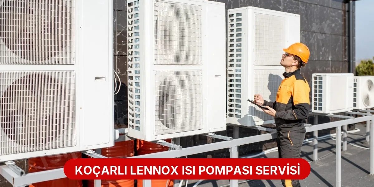 Koçarlı Lennox Isı Pompası Servisi