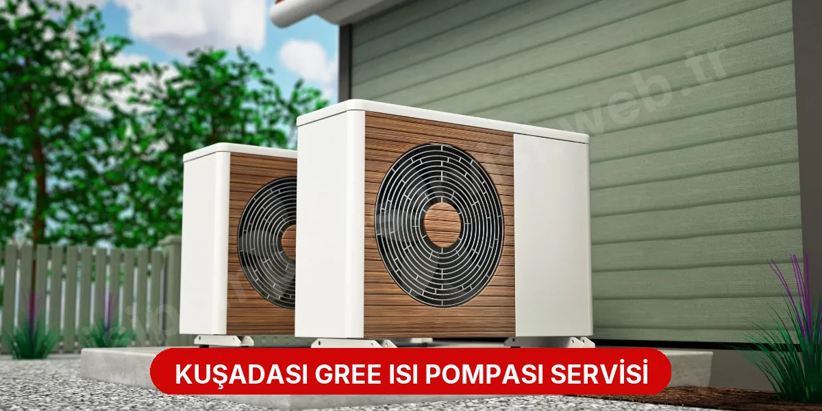 Kuşadası Gree Isı Pompası Servisi