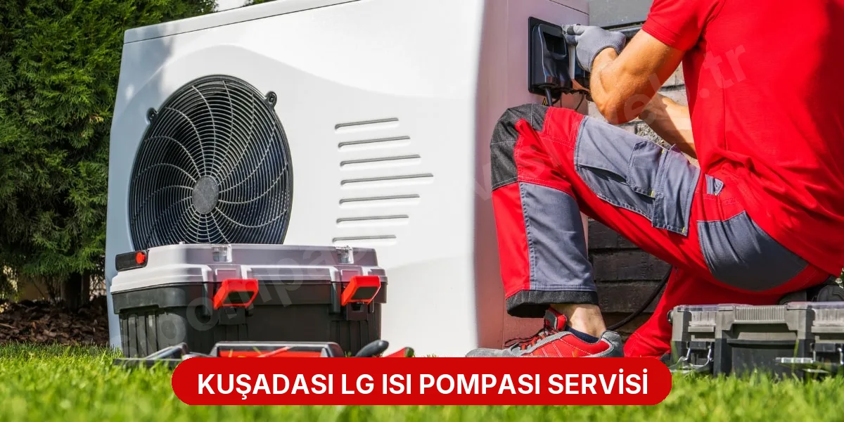 Kuşadası LG Isı Pompası Servisi