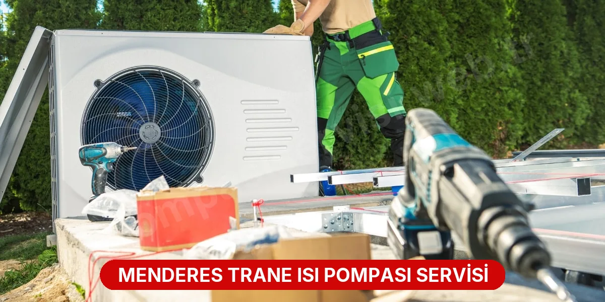 Menderes Trane Isı Pompası Servisi