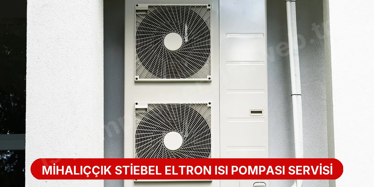 Mihalıççık Stiebel Eltron Isı Pompası Servisi