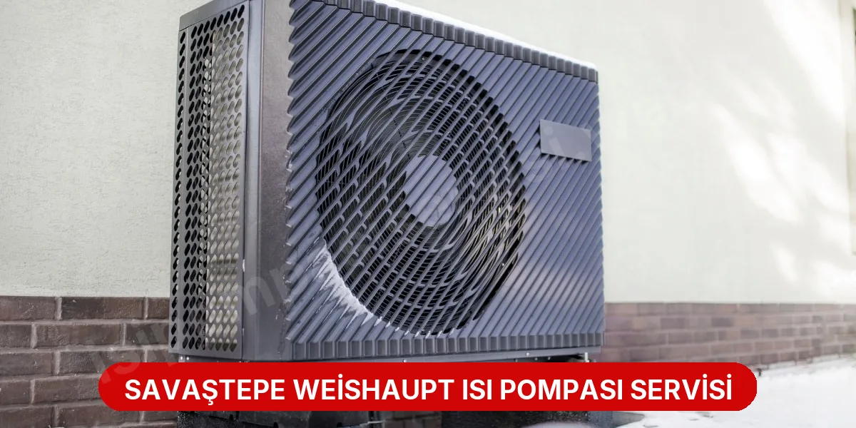 Savaştepe Weishaupt Isı Pompası Servisi